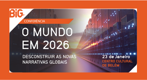 Conferência BIG – O mundo em 2026 | 23 de janeiro 